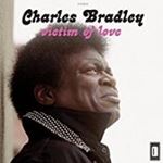 Charles Bradley - Victim Of Love
