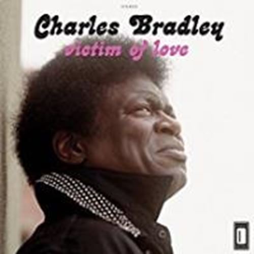 Charles Bradley - Victim Of Love