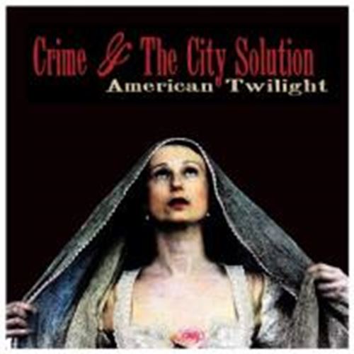 Crime & The City Solution - American Twilight