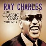 Ray Charles - The Classic Years Volume 3