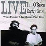 Tim O'brien & Darrell Scott - We're Usually A Lot Better Than Thi