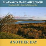 Blaenavon Male Voice Choir - Another Day
