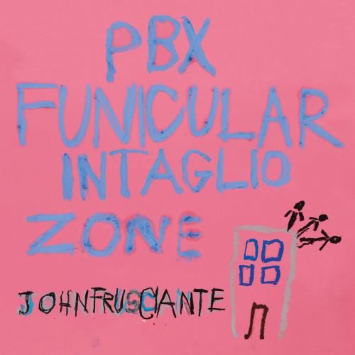 John Frusciante - Pbx Funicular Intaglio Zone