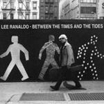 Lee Ranaldo - Between The Times And Tides