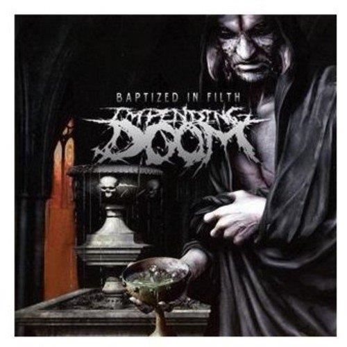 Impending Doom - Baptized In Filth