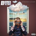 BOB - Strange Clouds