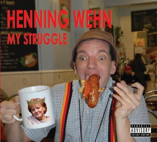 Henning Wehn - My Struggle