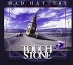 Touchstone - Mad Hatters