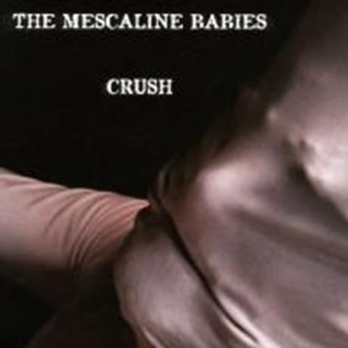 Mescaline Babies - Crush