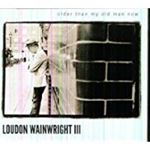 Loudon Wainwright Iii - Older Than My Old Man Now