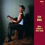 Eric Bibb - Blues, Ballads & Work Songs