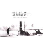God Is An Astronaut - All Is Violent, All Is Bright