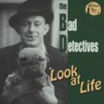 Bad Detectives - Look At Life