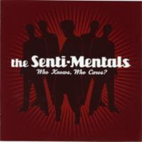 Senti-mentals - Who Knows, Who Cares?