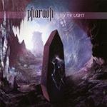Pharaoh - Bury The Light