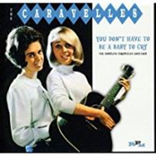 Caravelles - You Don't Have To Be A Baby To Cry