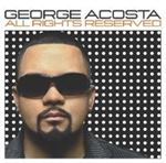 George Acosta - All Rights Reserved Vol 1