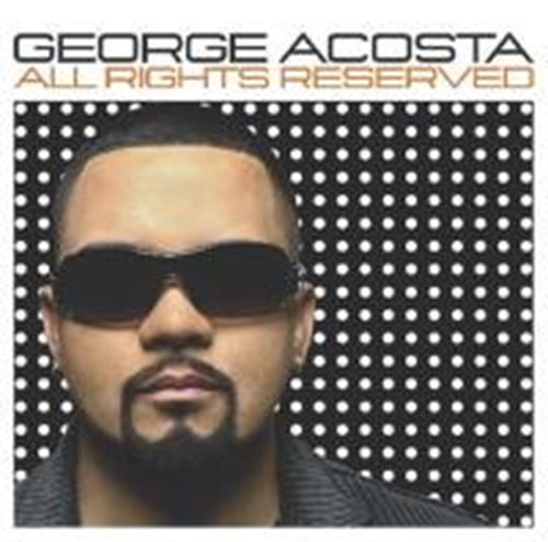 George Acosta - All Rights Reserved Vol 1