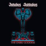 Inkubus Sukkubus - The Dark Goddess
