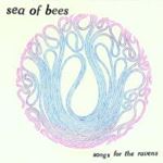 Sea Of Bees - Songs For The Ravens