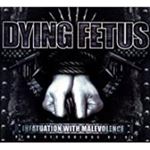 Dying Fetus - Infatuation With Malevolence