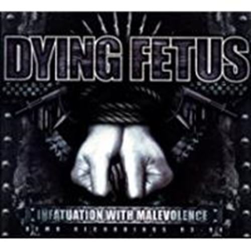 Dying Fetus - Infatuation With Malevolence