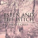Esben & The Witch - Violet Cries