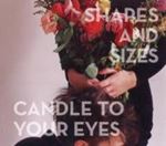 Shapes & Sizes - Candle To Your Eyes