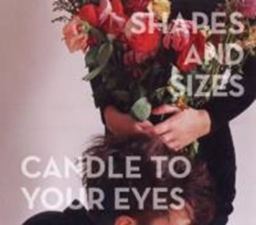 Shapes & Sizes - Candle To Your Eyes