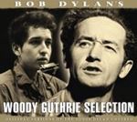 Woody Guthrie - Bob Dylan's Woody Guthrie Selection