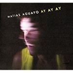 Matias Aguayo - Ay Ay Ay