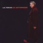 Luc Ferrari - Les Arythmiques