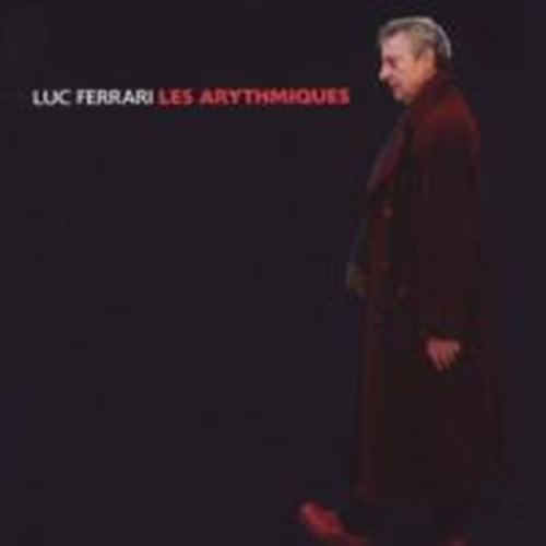 Luc Ferrari - Les Arythmiques