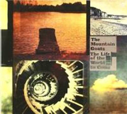 Mountain Goats - The Life Of The World To Come