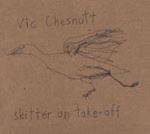 Vic Chesnutt - Skitter On Take-off