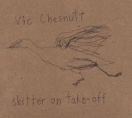 Vic Chesnutt - Skitter On Take-off