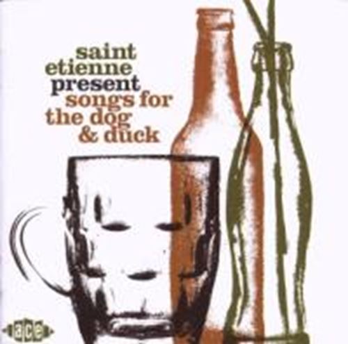 Saint Etienne - Songs For The Dog And Duck