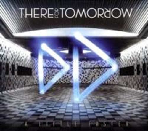 There For Tomorrow - A Little Faster