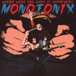 Monotonix - Where Were You When It Happened