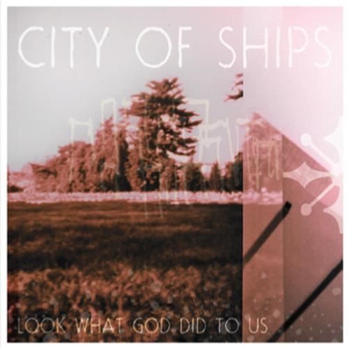 City Of Ships - Look What God Did To Us