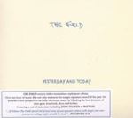 Field - Yesterday And Today