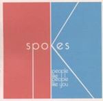 Spokes - People Like People Like You