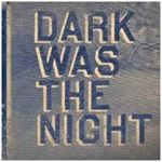 Various - Dark Was The Night
