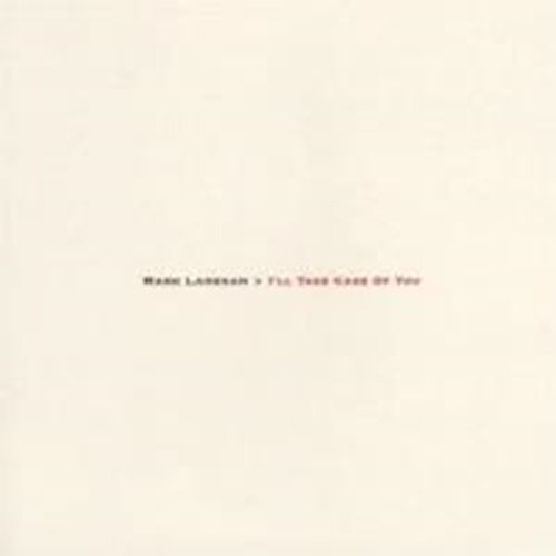 Mark Lanegan - I'll Take care of you
