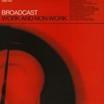 Broadcast - Work & non work