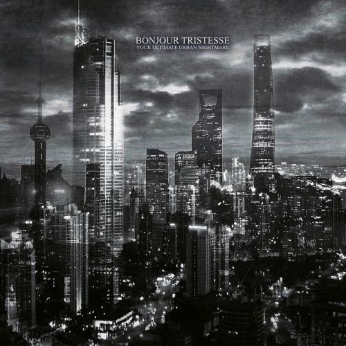 Bounjour Tristesse - Your Ultimate Urban Nightmare: Ltd.