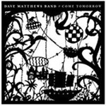 Dave Matthews Band - Come Tomorrow