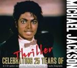 Michael Jackson - Celebrating 25 Years Of Thriller