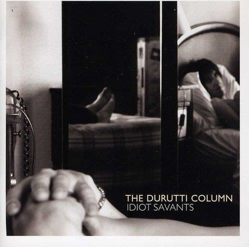 Durutti Column - Idiot Savants