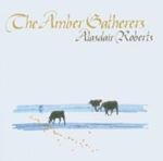 Alasdair Roberts - Amber Gatherers